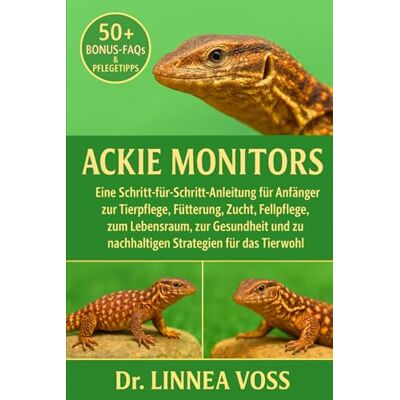 Voss ACKIE MONITORS: Eine Schritt-für-Schritt-Anleitung für Anfänger zur Tierpflege, Fütterung, Zucht, Fellpflege, zum Lebensraum, zur Gesundheit und zu nachhaltigen Strategien für das Tierwohl Voss ACKIE MONITORS: Eine Schritt-für-Schritt-Anleitung für Anfänger zur Tierpflege, Fütterung, Zucht, Fellpflege, zum Lebensraum, zur Gesundheit und zu nachhaltigen Strategien für das Tierwohl