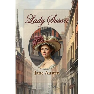 Jane Lady Susan: Classic Historical Romance in 19th-Century England. Large Print Edition Jane Lady Susan: Classic Historical Romance in 19th-Century England. Large Print Edition