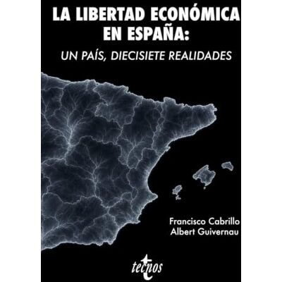 Francisco Cabrillo La libertad económica en España: Un país, diecisiete realidades (Ciencia Política Semilla y Surco Serie de Ciencia Política) Francisco Cabrillo La libertad económica en España: Un país, diecisiete realidades (Ciencia Política Semilla y Surco Serie de Ciencia Política)
