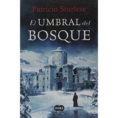 Sturlese, Patricio El umbral del bosque: Un oscuro secreto. Un linaje maldito. La travesía comienza (SUMA) Sturlese, Patricio El umbral del bosque: Un oscuro secreto. Un linaje maldito. La travesía comienza (SUMA)