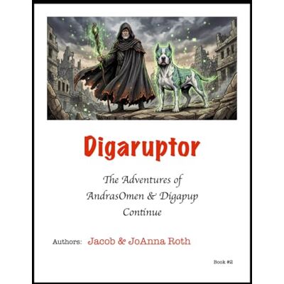 Roth Digaruptor: 2 (The Adventures of AndrasOmen & Digapup) Roth Digaruptor: 2 (The Adventures of AndrasOmen & Digapup)