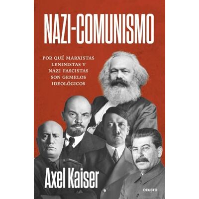 Kaiser Nazi-comunismo: Por qué marxistas-leninistas y nazi-fascistas son gemelos ideológicos () Kaiser Nazi-comunismo: Por qué marxistas-leninistas y nazi-fascistas son gemelos ideológicos ()