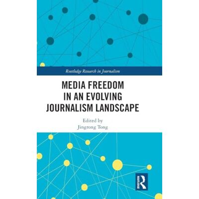Routledge Media Freedom in an Evolving Journalism Landscape ( Research in Journalism) Routledge Media Freedom in an Evolving Journalism Landscape ( Research in Journalism)