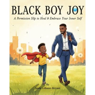 Gibson BLACK BOY JOY: A Permission Slip to Heal & Embrace Your Inner Self Gibson BLACK BOY JOY: A Permission Slip to Heal & Embrace Your Inner Self