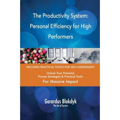 ART The Productivity System: Personal Efficiency for High Performers ART The Productivity System: Personal Efficiency for High Performers