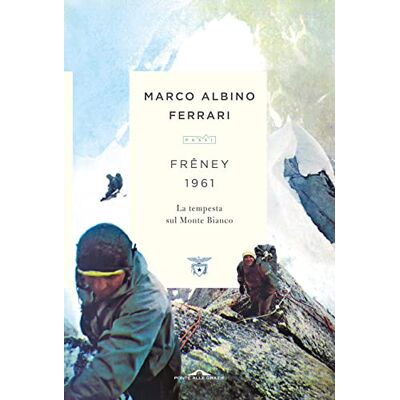Acer Freney 1961. La tempesta sul Monte Bianco (Passi) Acer Freney 1961. La tempesta sul Monte Bianco (Passi)