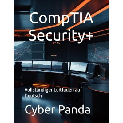 Panda CompTIA Security+: Vollständiger Leitfaden auf Deutsch (Zertifizierter Weg) Panda CompTIA Security+: Vollständiger Leitfaden auf Deutsch (Zertifizierter Weg)