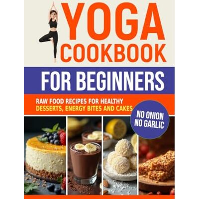 Jensen Yoga Cookbook for Beginners: Raw Food Recipes for Healthy Desserts, Energy Bites, and Cakes (Sattvic Kitchen) Jensen Yoga Cookbook for Beginners: Raw Food Recipes for Healthy Desserts, Energy Bites, and Cakes (Sattvic Kitchen)