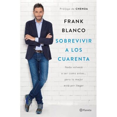 Blanco Sobrevivir a los cuarenta: Nada volverá a ser como antes..., pero lo mejor está por llegar (No Ficción) Blanco Sobrevivir a los cuarenta: Nada volverá a ser como antes..., pero lo mejor está por llegar (No Ficción)
