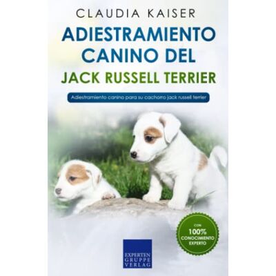 Kaiser Adiestramiento canino del Jack Russell terrier: Adiestramiento canino para su cachorro Jack Russell terrier Kaiser Adiestramiento canino del Jack Russell terrier: Adiestramiento canino para su cachorro Jack Russell terrier