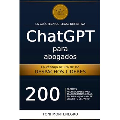 Toni ChatGPT para Abogados: 200 Prompts Profesionales para Redactar Más Rápido, Comunicar Mejor y Hacer Crecer tu Despacho Toni ChatGPT para Abogados: 200 Prompts Profesionales para Redactar Más Rápido, Comunicar Mejor y Hacer Crecer tu Despacho