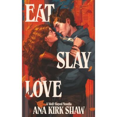 Kirk Eat, Slay, Love: A Demon and Slayer Paranormal Romance Novella Kirk Eat, Slay, Love: A Demon and Slayer Paranormal Romance Novella
