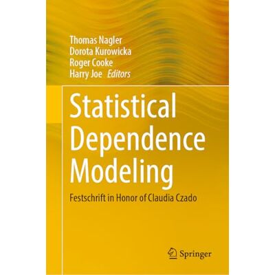 Springer Statistical Dependence Modeling: Festschrift in Honor of Claudia Czado Springer Statistical Dependence Modeling: Festschrift in Honor of Claudia Czado