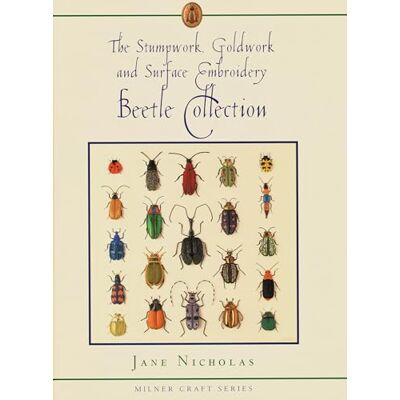 Jane Stumpwork, Goldwork & Surface Embroidery Beetle Collection (Milner Craft Series) Jane Stumpwork, Goldwork & Surface Embroidery Beetle Collection (Milner Craft Series)