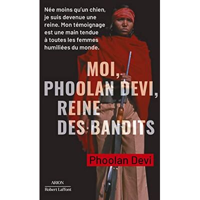 Moi, Phoolan Devi, reine des bandits Moi, Phoolan Devi, reine des bandits