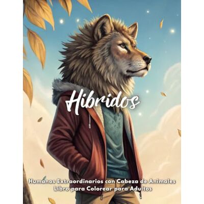 PH Hibridos Humanos Extraordinarios con Cabeza de Animales — Libro para Colorear para Adultos: Arte Fantástico — 50+ Diseños Únicos para Aliviar el ... la Creatividad y Conectar con tu Ser Salvaje PH Hibridos Humanos Extraordinarios con Cabeza de Animales — Libro para Colorear para Adultos: Arte Fantástico — 50+ Diseños Únicos para Aliviar el ... la Creatividad y Conectar con tu Ser Salvaje