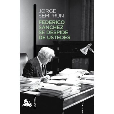 Semprún, Jorge Federico Sánchez se despide de ustedes (Contemporánea) Semprún, Jorge Federico Sánchez se despide de ustedes (Contemporánea)