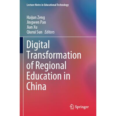 Springer Digital Transformation of Regional Education in China (Lecture Notes in Educational Technology) Springer Digital Transformation of Regional Education in China (Lecture Notes in Educational Technology)
