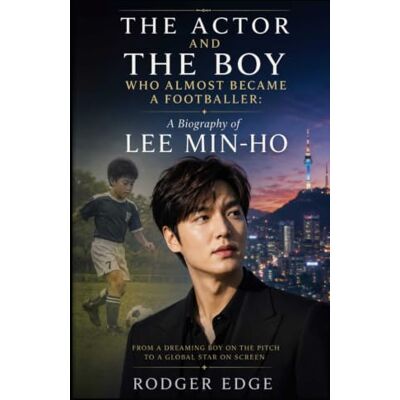 Garmin The Actor And The Boy Who Almost Became A Footballer: A Biography of Lee Min-ho Garmin The Actor And The Boy Who Almost Became A Footballer: A Biography of Lee Min-ho