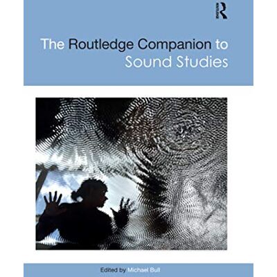 Routledge The Companion to Sound Studies ( Media and Cultural Studies Companions) Routledge The Companion to Sound Studies ( Media and Cultural Studies Companions)