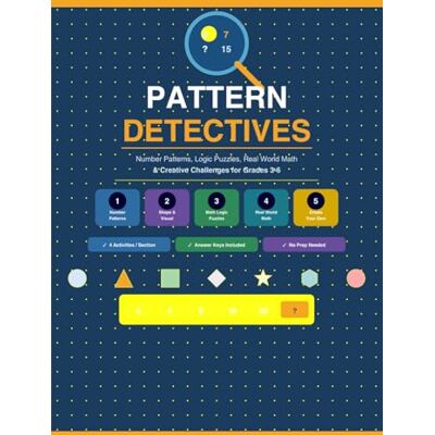 Avery Pattern Detectives: A Math Workbook for Kids Ages 8–12: Number Patterns, Logic Puzzles, Real World Math & Creative Challenges for Grades 3–6 Avery Pattern Detectives: A Math Workbook for Kids Ages 8–12: Number Patterns, Logic Puzzles, Real World Math & Creative Challenges for Grades 3–6