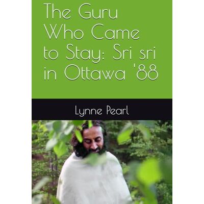 Pearl The Guru Who Came to Stay: Sri sri in Ottawa '88 Pearl The Guru Who Came to Stay: Sri sri in Ottawa '88