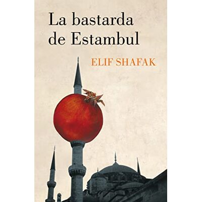 Elif Shafak La bastarda de Estambul (Narrativa) Elif Shafak La bastarda de Estambul (Narrativa)