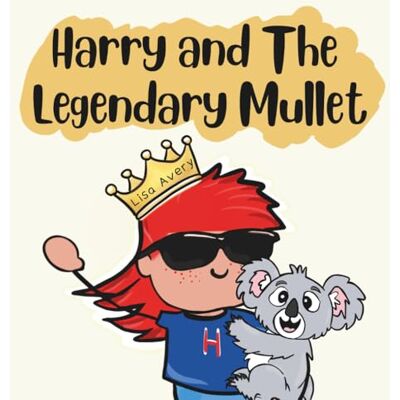 Avery Harry and The Legendary Mullet: The Haircut That Finally Felt Right (Harry’s Aussie Adventures) Avery Harry and The Legendary Mullet: The Haircut That Finally Felt Right (Harry’s Aussie Adventures)