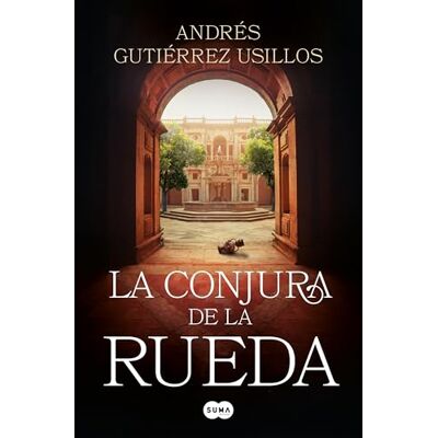 Gutiérrez Usillos, Andrés La conjura de la rueda (SUMA) Gutiérrez Usillos, Andrés La conjura de la rueda (SUMA)