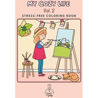 My Cozy Life Vol. 2: Bold and Easy Coloring Book for Girls and Adults: Cozy & Simple Designs with Thick Lines for Stress Relief and Relaxation (Tyly Art Collections: My Cozy Life) My Cozy Life Vol. 2: Bold and Easy Coloring Book for Girls and Adults: Cozy & Simple Designs with Thick Lines for Stress Relief and Relaxation (Tyly Art Collections: My Cozy Life)