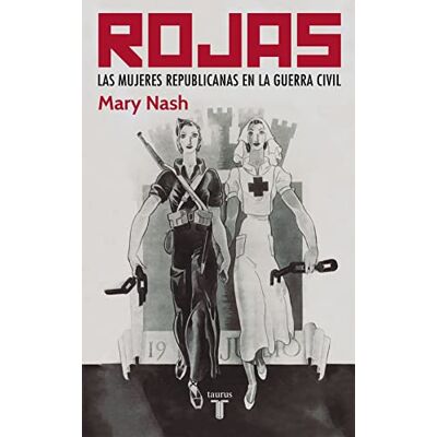 Nash, Mary Rojas. las Mujeres Republicanas En La Guerra Civil Nash, Mary Rojas. las Mujeres Republicanas En La Guerra Civil