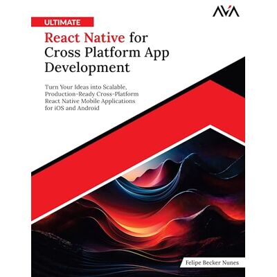 Becker Ultimate React Native for Cross Platform App Development: Turn Your Ideas into Scalable, Production-Ready Cross-Platform React Native Mobile Applications for iOS and Android (English Edition) Becker Ultimate React Native for Cross Platform App Development: Turn Your Ideas into Scalable, Production-Ready Cross-Platform React Native Mobile Applications for iOS and Android (English Edition)