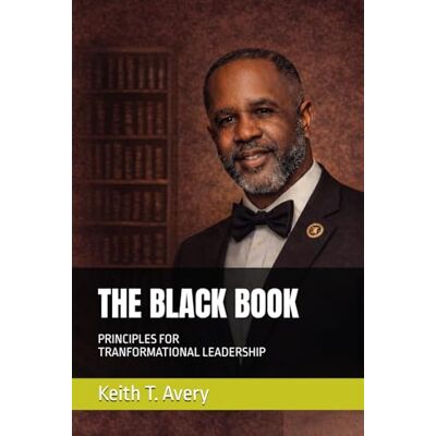 Avery The Black Book: Principles for Transformational Leadership Avery The Black Book: Principles for Transformational Leadership