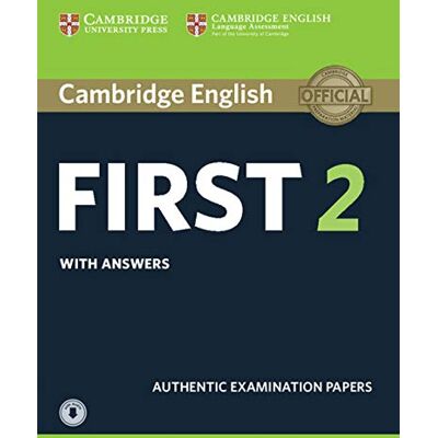Authentic Examination Papers First 2. Practice Tests with Answers and Audio. Authentic Examination Papers First 2. Practice Tests with Answers and Audio.
