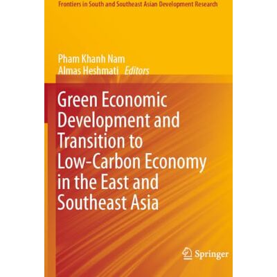 Springer Green Economic Development and Transition to Low-Carbon Economy in the East and Southeast Asia (Frontiers in South and Southeast Asian Development Research) Springer Green Economic Development and Transition to Low-Carbon Economy in the East and Southeast Asia (Frontiers in South and Southeast Asian Development Research)