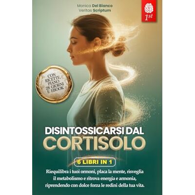 Veritas DISINTOSSICARSI DAL CORTISOLO: 6 LIBRI IN 1: Gestisci lo Stress, Riattiva il Metabolismo Favorendo l’Equilibrio Ormonale e Potenzia il Sistema Immunitario in 28 Giorni. +ESERCIZI, RICETTE & eBook Veritas DISINTOSSICARSI DAL CORTISOLO: 6 LIBRI IN 1: Gestisci lo Stress, Riattiva il Metabolismo Favorendo l’Equilibrio Ormonale e Potenzia il Sistema Immunitario in 28 Giorni. +ESERCIZI, RICETTE & eBook