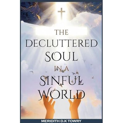 Tura The Decluttered Soul in a Sinful World Tura The Decluttered Soul in a Sinful World