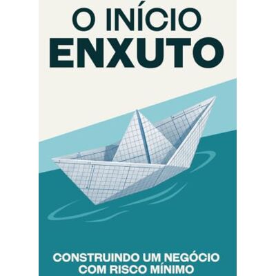 Tura O início enxuto: Construindo um negócio com risco mínimo (Escape da corrida desenfreada) Tura O início enxuto: Construindo um negócio com risco mínimo (Escape da corrida desenfreada)