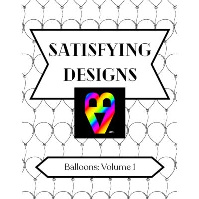 ART Satisfying Designs: Balloons: Volume 1 ART Satisfying Designs: Balloons: Volume 1