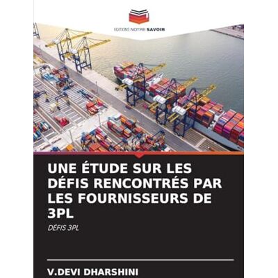 Devi Une Étude Sur Les Défis Rencontrés Par Les Fournisseurs de 3pl: DÉFIS 3PL Devi Une Étude Sur Les Défis Rencontrés Par Les Fournisseurs de 3pl: DÉFIS 3PL