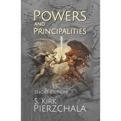 Kirk Powers and Principalities: Short fiction Kirk Powers and Principalities: Short fiction