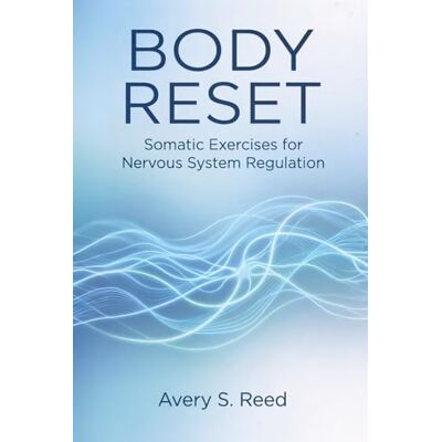 Avery Body Reset: Somatic Exercises for Nervous System Regulation Avery Body Reset: Somatic Exercises for Nervous System Regulation