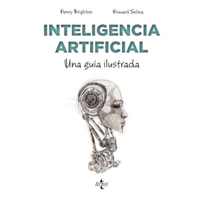 Brighton, Henry Inteligencia artificial: Una guía ilustrada (Filosofía Filosofía y Ensayo) Brighton, Henry Inteligencia artificial: Una guía ilustrada (Filosofía Filosofía y Ensayo)