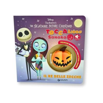 Il re delle zucche. The Nightmare before Christmas. Toccalibro sonoro. Disney. Ediz. a colori. Con zucca peluche magnetica Il re delle zucche. The Nightmare before Christmas. Toccalibro sonoro. Disney. Ediz. a colori. Con zucca peluche magnetica
