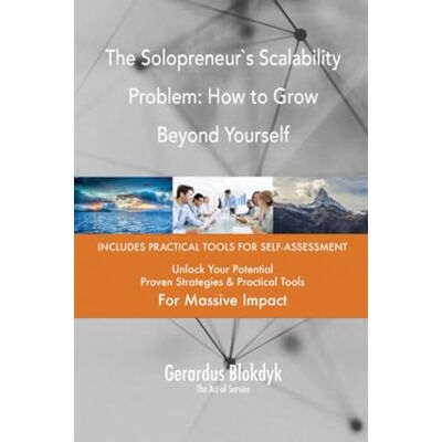 ART The Solopreneur`s Scalability Problem: How to Grow Beyond Yourself ART The Solopreneur`s Scalability Problem: How to Grow Beyond Yourself
