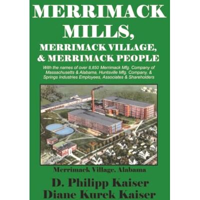 Kaiser MERRIMACK MILLS, MERRIMACK VILLAGE, & MERRIMACK PEOPLE Kaiser MERRIMACK MILLS, MERRIMACK VILLAGE, & MERRIMACK PEOPLE
