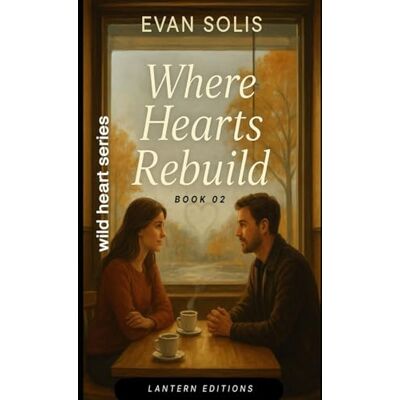 Solis where hearts rebuild: 2 (Wild Hearts) Solis where hearts rebuild: 2 (Wild Hearts)