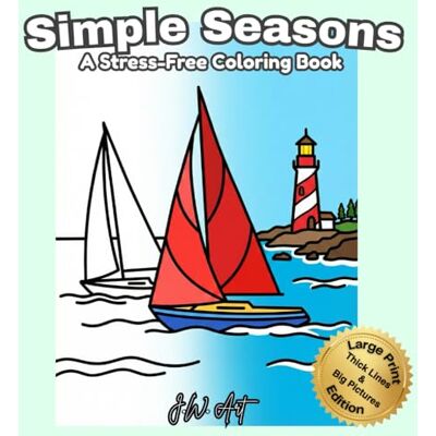 ART Simple Seasons A Stress-Free Coloring Book: A Large Print Collection of Peaceful Seasonal Landscapes for Seniors & Beginners ART Simple Seasons A Stress-Free Coloring Book: A Large Print Collection of Peaceful Seasonal Landscapes for Seniors & Beginners