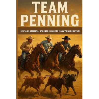Alessi Team Penning: Storia di passione, amicizia e crescita tra cavalieri e cavalli (Master equitazione) Alessi Team Penning: Storia di passione, amicizia e crescita tra cavalieri e cavalli (Master equitazione)