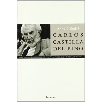 Caballé Masforroll, Anna Carlos Castilla del Pino: Cinco Conversaciones Sobre La Psiquiatria, La Felicidad, La Memoria, Los Libros-- (ATALAYA) Caballé Masforroll, Anna Carlos Castilla del Pino: Cinco Conversaciones Sobre La Psiquiatria, La Felicidad, La Memoria, Los Libros-- (ATALAYA)